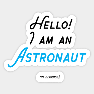 Astronaut in Disguise Sticker